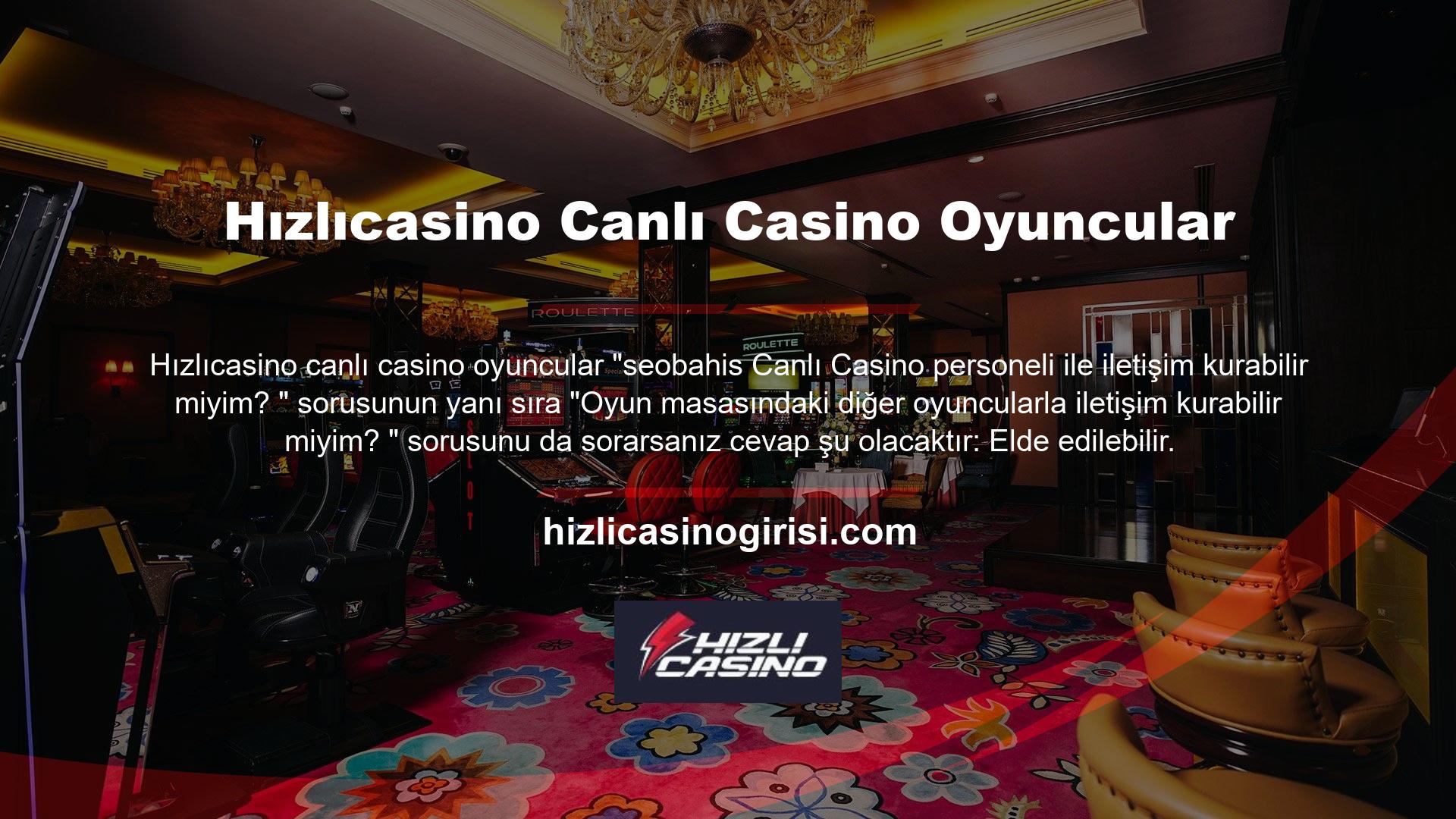 Elbette canlı casino oyun masaları sesli ve yazılı sohbet özelliklerini kullanıyor